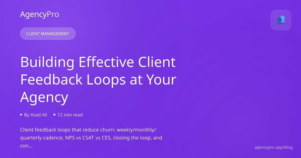 Building Effective Client Feedback Loops at Your Agency