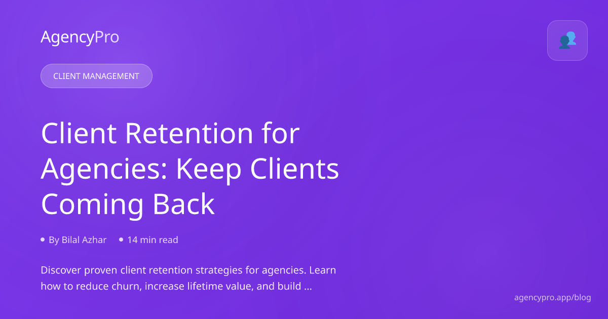 Client Retention for Agencies: Keep Clients Coming Back