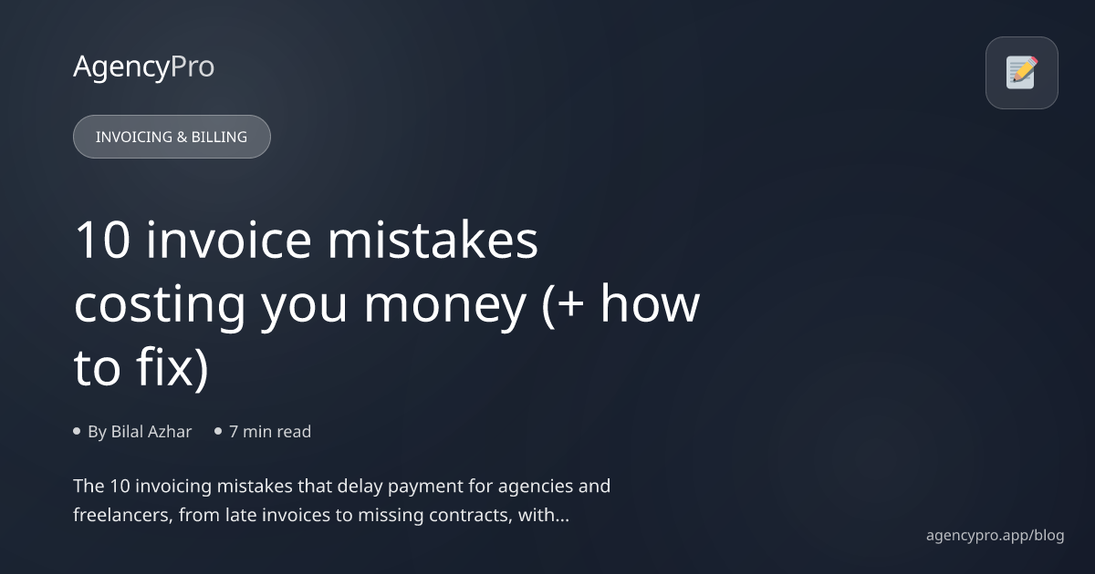10 Invoice Mistakes Costing You Money (+ How to Fix)